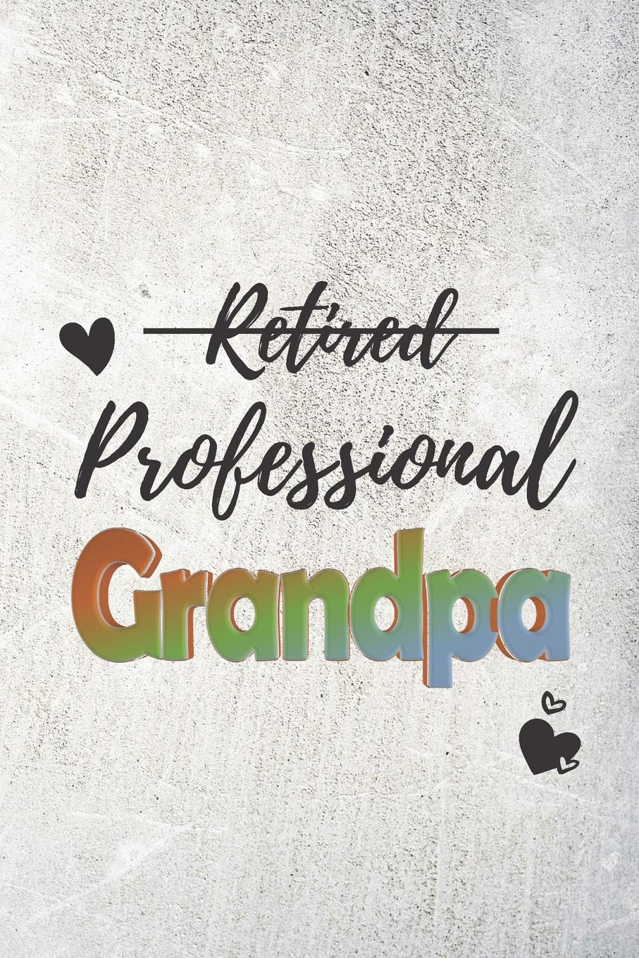 Professional Grandpa: Novelty Gift Notebook/Journal for All Occasions Parents & Children