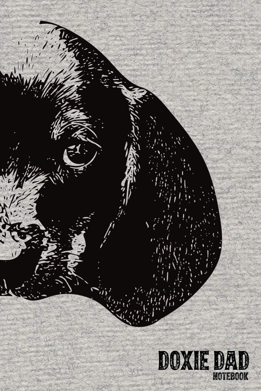 Doxie Dad Notebook: Dachshund Dad College Ruled Composition Notebook - 120 Blank Lined Pages, 6" x 9", Lined Paper Writing Journal Book for Doxie ... (Dog Dad Journals and Notebooks, Band 17) Pets