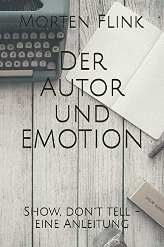 Der Autor und EMOTION: Show, don´t tell - eine Anleitung Reference Books