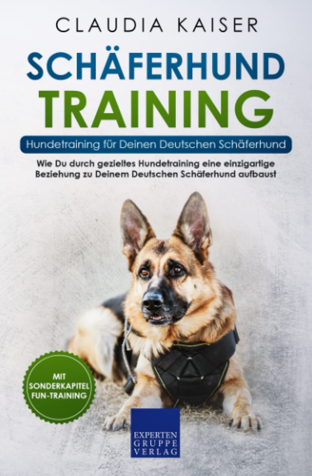 Schäferhund Training - Hundetraining für Deinen Deutschen Schäferhund: Wie Du durch gezieltes Hundetraining eine einzigartige Beziehung zu Deinem Deutschen Schäferhund aufbaust Pets