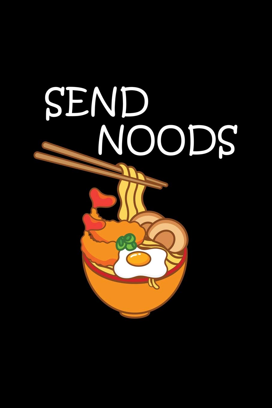 Send Noods: Dot Grid Journal - Send Noods Noodles Black Fun-ny Sarcastic Adult Humor Gift - Black Dotted Diary, Planner, Gratitude, Writing, Travel, Goal, Bullet Notebook - 6x9 120 pages Books
