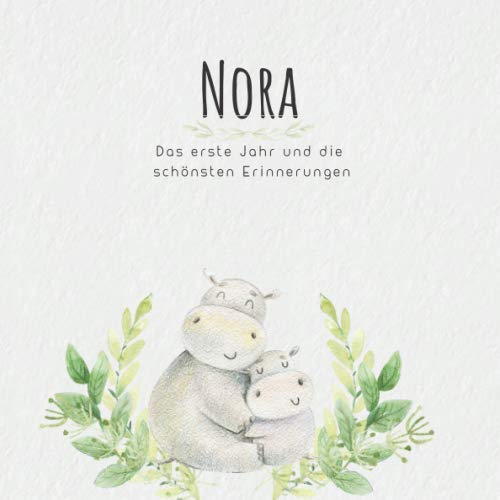 Nora Das erste Jahr und die schönsten Erinnerungen: Baby Tagebuch I Babyalbum I Erinnerungsalbum I Eintragealbum I Kinderbuch I Babybuch I Perfektes ... Babyparty Geschenk für die Geburt von Nora Parents & Children