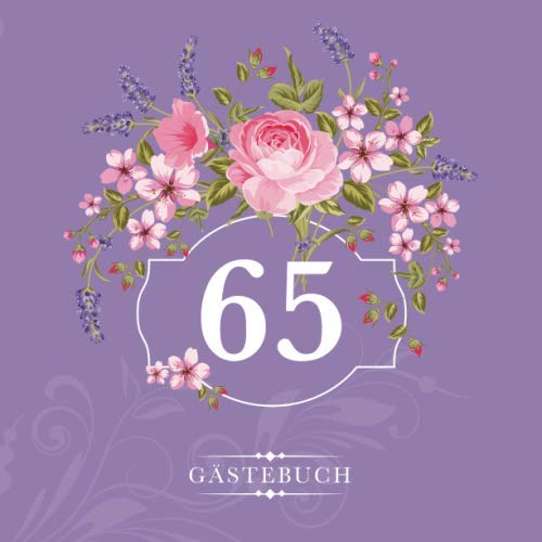 65 Gästebuch: Zur Feier des 65. Geburtstags | Als liebevolle Geschenkidee von Freunden und Verwandten | Dem Geburtstagskind die liebsten Glückwünsche | Für 60 Einträge Parents & Children