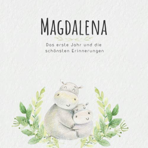 Magdalena Das erste Jahr und die schönsten Erinnerungen: Baby Tagebuch I Babyalbum I Erinnerungsalbum I Eintragealbum I Kinderbuch I Babybuch I ... Geschenk für die Geburt von Magdalena Parents & Children