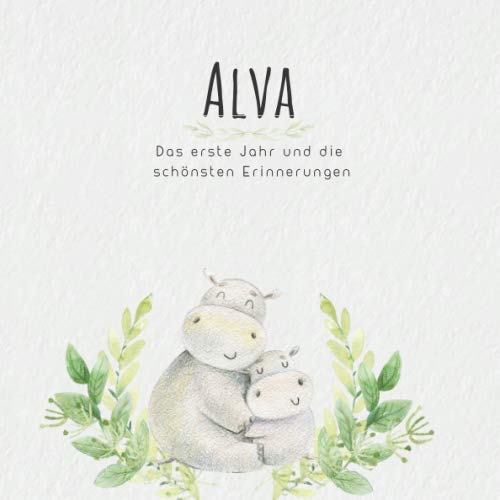 Alva Das erste Jahr und die schönsten Erinnerungen: Baby Tagebuch I Babyalbum I Erinnerungsalbum I Eintragealbum I Kinderbuch I Babybuch I Perfektes ... Babyparty Geschenk für die Geburt von Alva Parents & Children