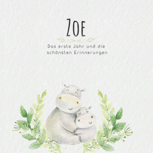 Zoe Das erste Jahr und die schönsten Erinnerungen: Baby Tagebuch I Babyalbum I Erinnerungsalbum I Eintragealbum I Kinderbuch I Babybuch I Perfektes ... Babyparty Geschenk für die Geburt von Zoe Parents & Children