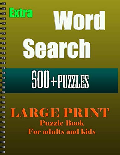 Extra Word Search Large Print: Puzzle Book For adults and kids 500+Puzzles : Easy, Medium, Hard Leisure & Fun