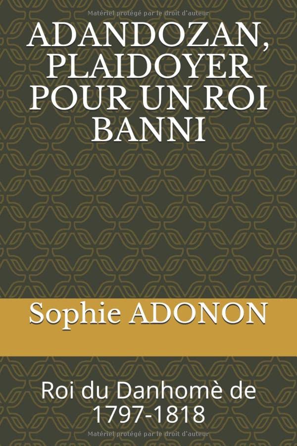 ADANDOZAN, PLAIDOYER POUR UN ROI BANNI: Roi du Danhomè de 1797-1818 book