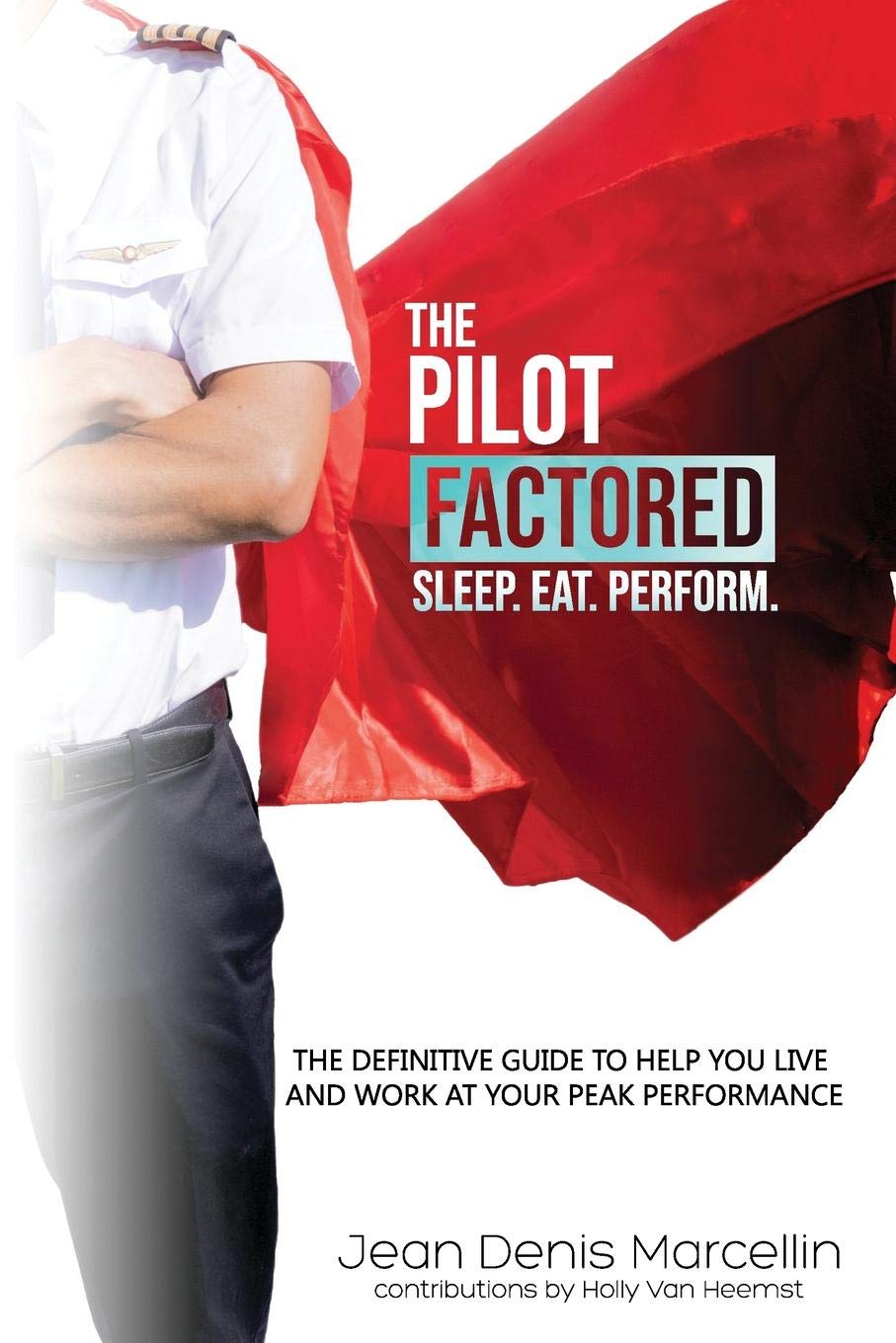 The Pilot Factored: Unlocking the physiological and psychological factors to maximize human performance Business & Technology