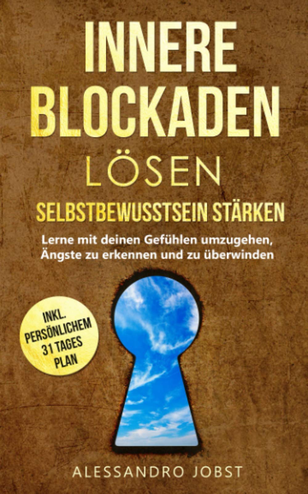 Innere Blockaden lösen - Selbstbewusstsein stärken: Lerne mit Deinen Gefühlen umzugehen, Ängste zu erkennen und zu überwinden Business, Finance & Career