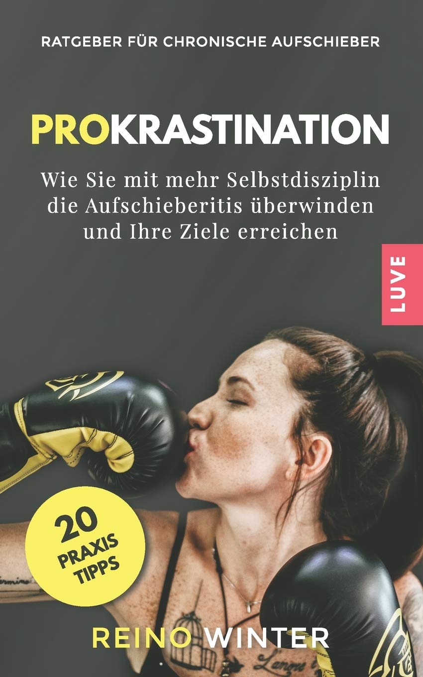 Prokrastination: Wie Sie mit mehr Selbstdisziplin die Aufschieberitis überwinden und Ihre Ziele erreichen Business, Finance & Career