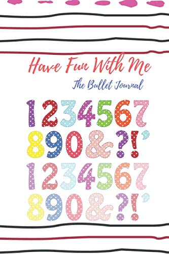 Have Fun With Me. The Bullet Journal.: Dotted Grid, Dotted Paper, Artsy Lettering, Workbook for Kids (110 pages, 6x9) (pinky_unicorn, Band 1) Essays & Short Stories