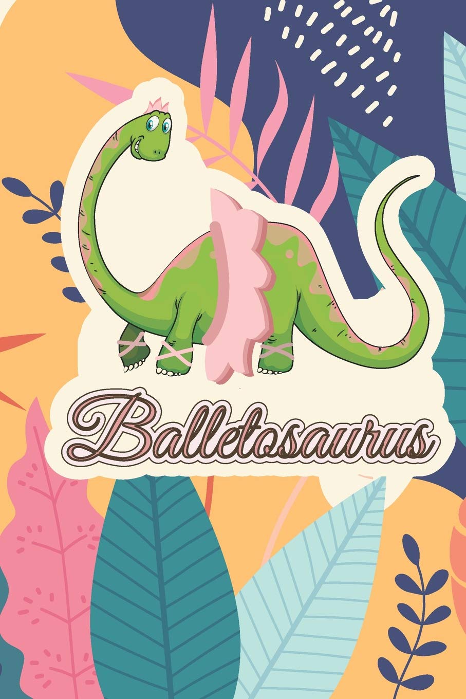 Balletosaurus: 6 x 9 Blank College Ruled Lined Notebook For Dancers And Dance Teachers Film, Art & Culture