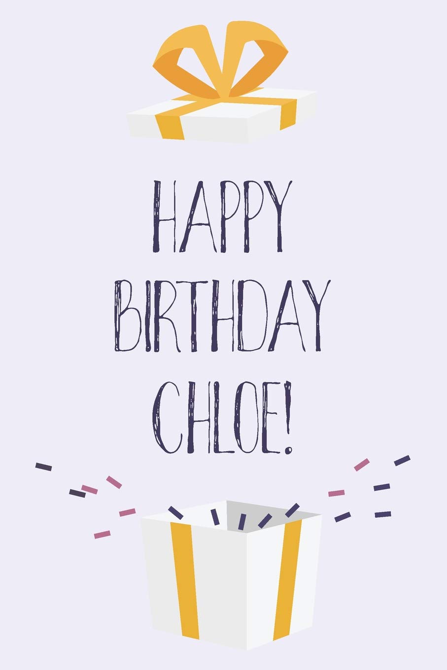 Happy Birthday Chloe: Cute Personalized First Name Chloe Birthday Card Journal / Notebook / Diary / Greetings / Appreciation Gift for Girls (6 x 9 - 110 Blank Lined Pages) Books