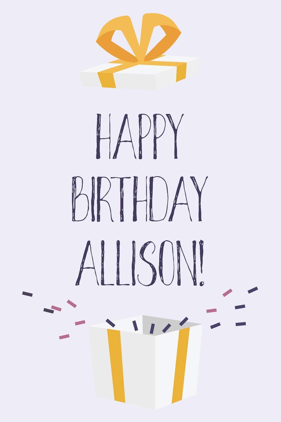 Happy Birthday Allison: Cute Personalized First Name Allison Birthday Card Journal / Notebook / Diary / Greetings / Appreciation Gift for Girls (6 x 9 - 110 Blank Lined Pages) Books