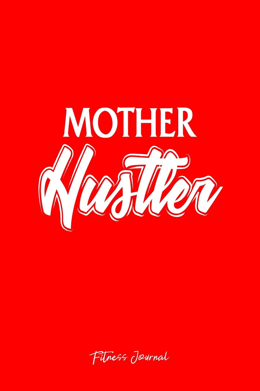 Hustler Journal: Dot Grid Journal - Mother Hustler Awesome Fitness Workout Gift- Red Dotted Diary, Planner, Gratitude, Writing, Travel, Goal, Bullet Notebook - 6x9 120 page Books