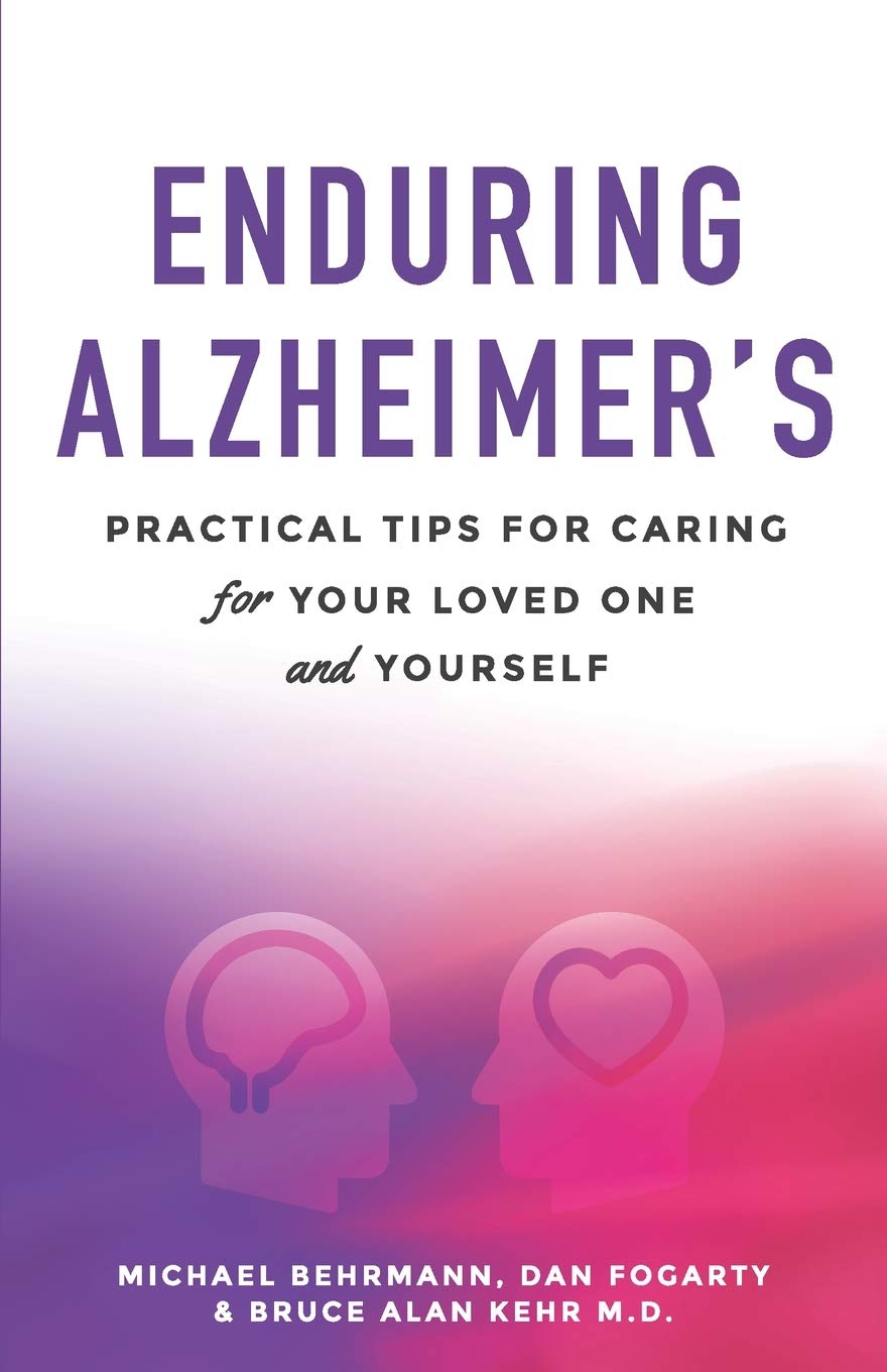 Enduring Alzheimer's: Practical Tips for Caring for Your Loved One and Yourself: A curated collection of information for families and caregivers of Alzheimer's and other dementia diseases patients. Medicine