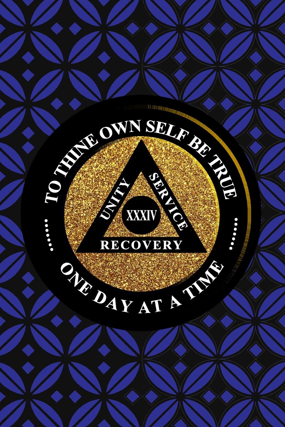 Unity Service Recovery. To Thine Own Self Be True 34: 6x9 Blank Lined Matte Paperback College-Ruled Notebook Journal 120 Pages (60 Sheets) AA Friends Of Bill. One Day At A Time Health, Nutrition & Fitness