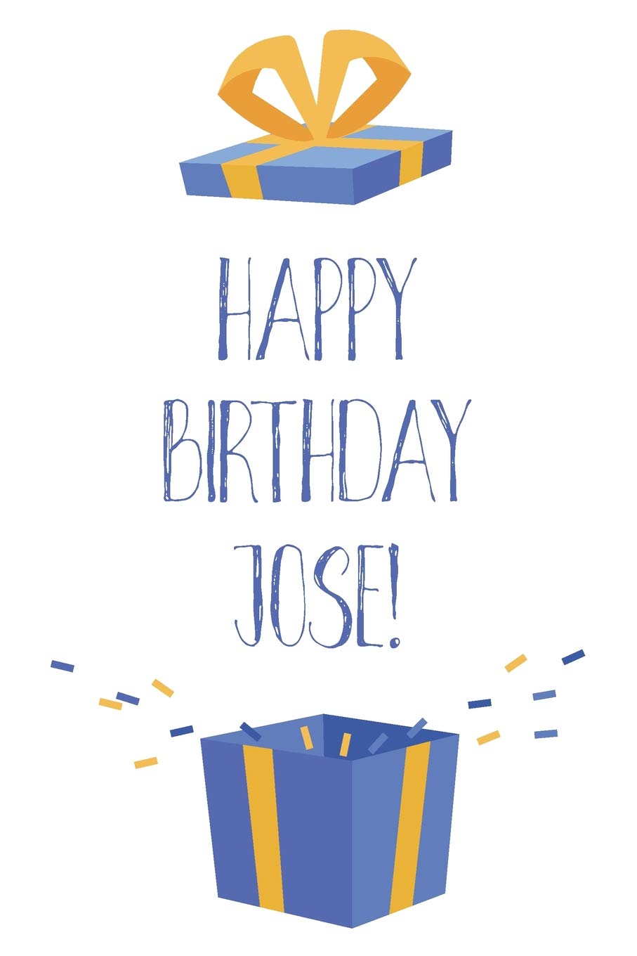 Happy Birthday Jose: Cool Personalized First Name Jose Birthday Card Journal / Notebook / Diary / Greetings / Appreciation Gift for Boys (6 x 9 - 110 Blank Lined Pages) Books