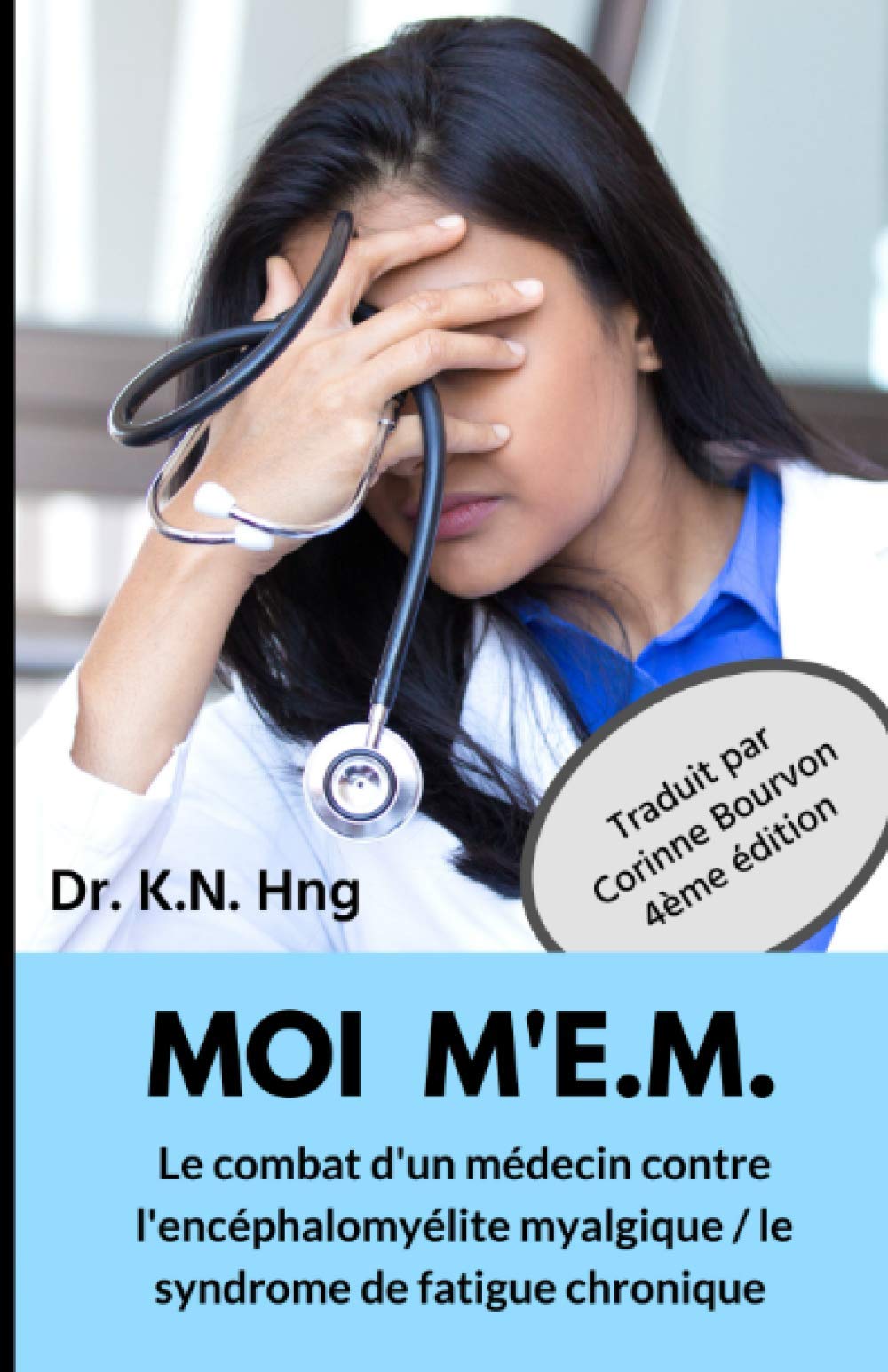 MOI M'E.M.: Le combat d'un médecin contre l'encéphalomyélite myalgique / le syndrome de fatigue chronique Medicine