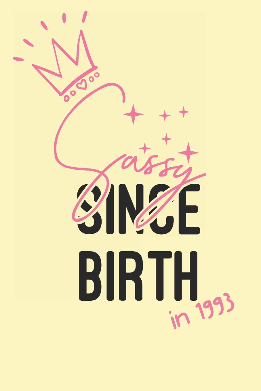Sassy Since Birth in 1993: Funny 26th Birthday Journal (26th Birthday Gift Ideas for Girls) Partnership & Love