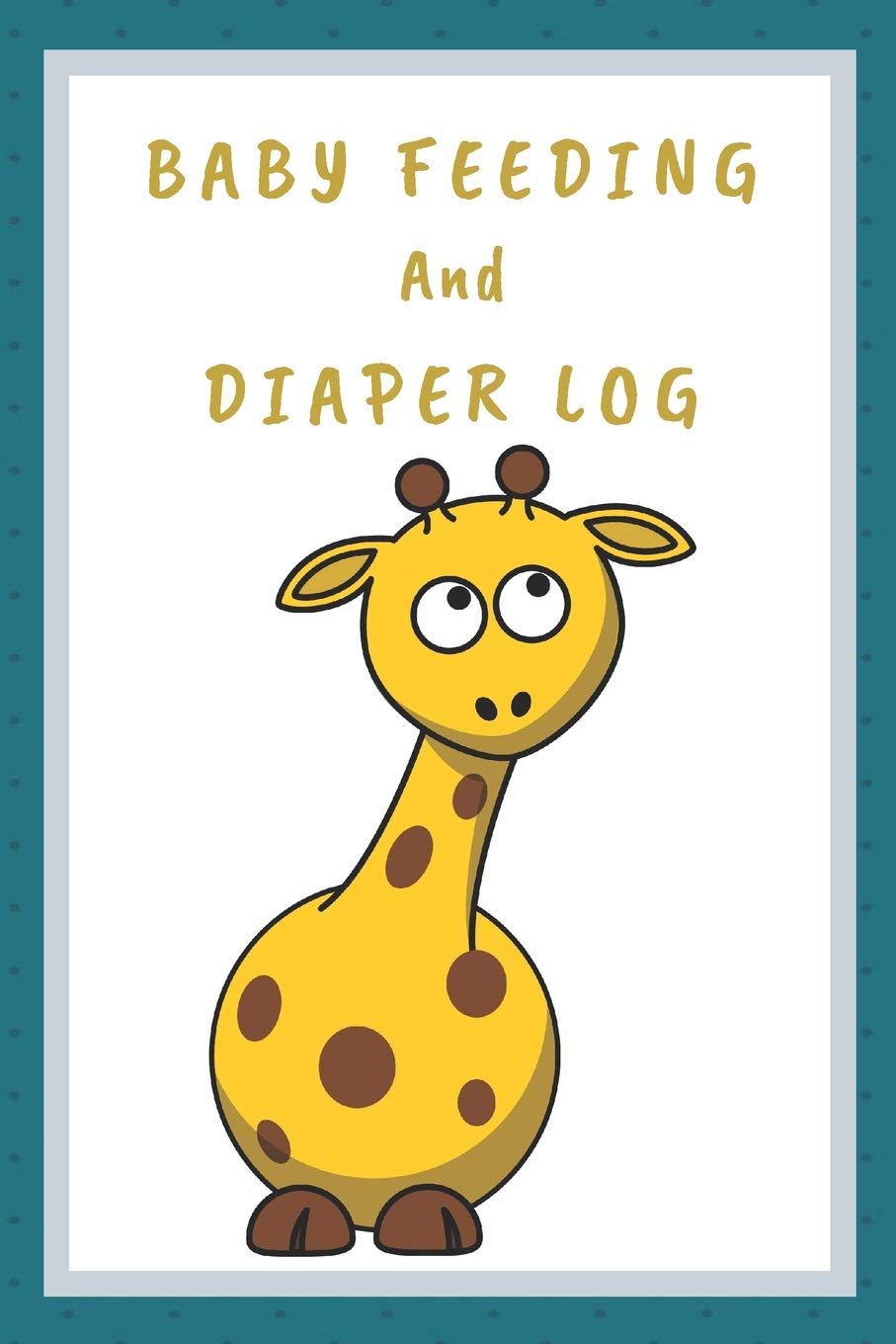 Baby Feeding And Diaper Log: Baby's Daily Log Book, 90 Day Feeding and Dirty Diaper Log Books