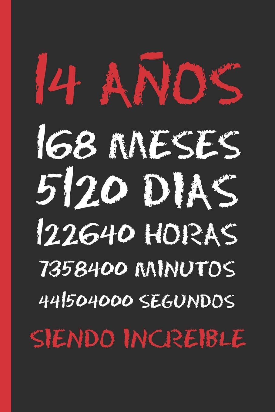 14 AÑOS SIENDO INCREIBLE: REGALO DE CUMPLEAÑOS ORIGINAL Y DIVERTIDO. DIARIO, CUADERNO DE NOTAS, APUNTES, AGENDA O USO ESCOLAR. book