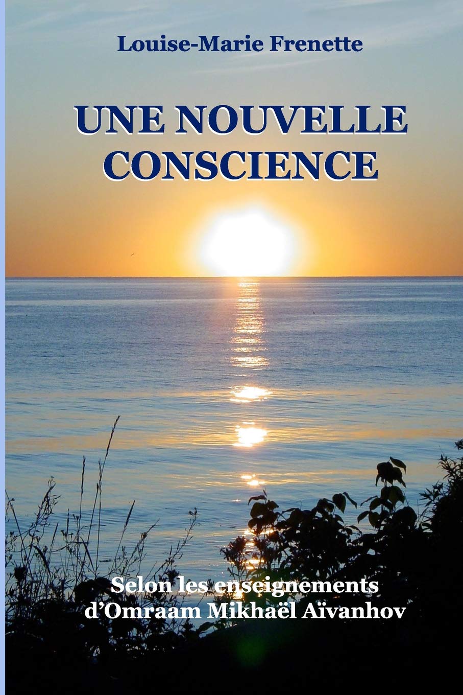 Une nouvelle conscience: Selon les enseignements d'Omraam Mikhaël Aïvanhov book