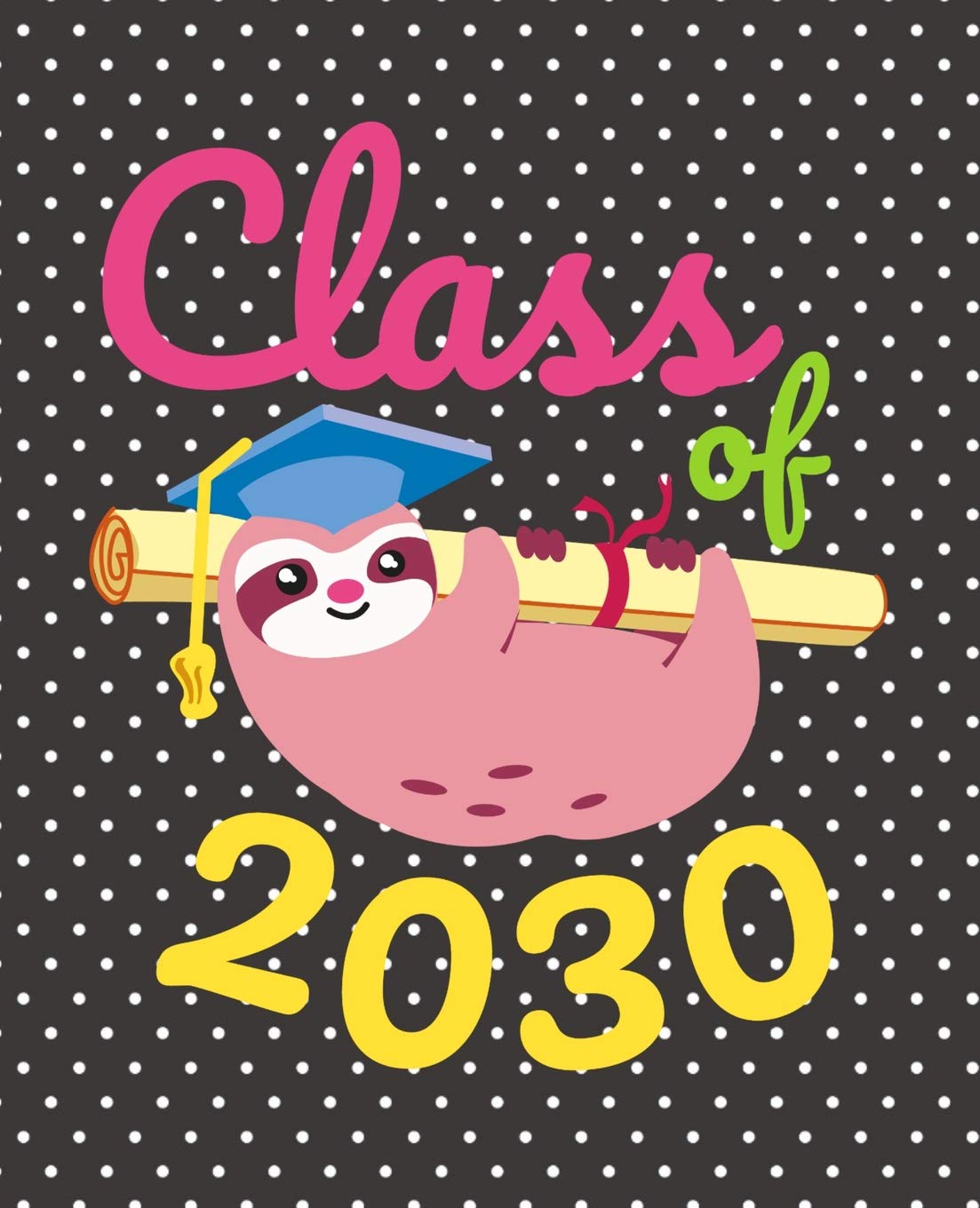 Class of 2030: Cute Sloth Gift Composition Notebook Education & Training