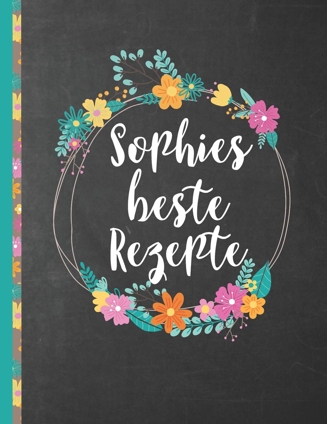 Sophies Beste Rezepte: Das personalisierte Rezeptbuch "Sophie" zum Selberschreiben für 120 Rezept Favoriten mit Inhaltsverzeichnis uvm. – schwarzes ... Design - ca. A4 Softcover (leeres Kochbuch) Health, Nutrition & Fitness
