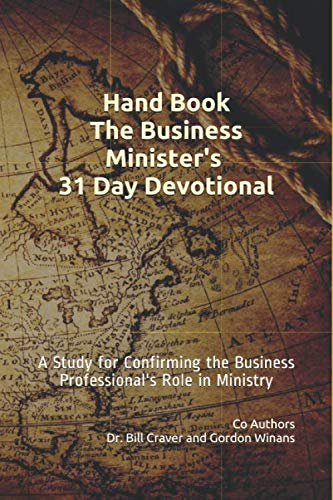 Hand Book The Business Minister's 31 Day Devotional: A Study for Confirming the Business Professional's Role in Ministry Study Guides