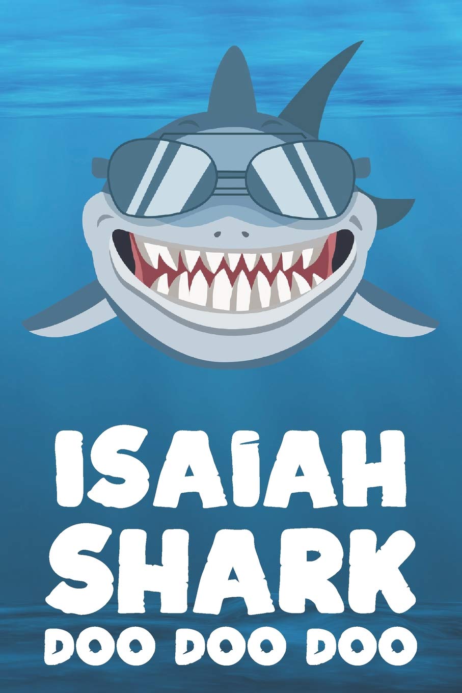 Isaiah - Shark Doo Doo Doo: Blank Ruled Personalized & Customized Name Shark Notebook Journal for Boys & Men. Funny Sharks Desk Accessories Item for ... Supplies, Birthday & Christmas Gift Men. Mathematics