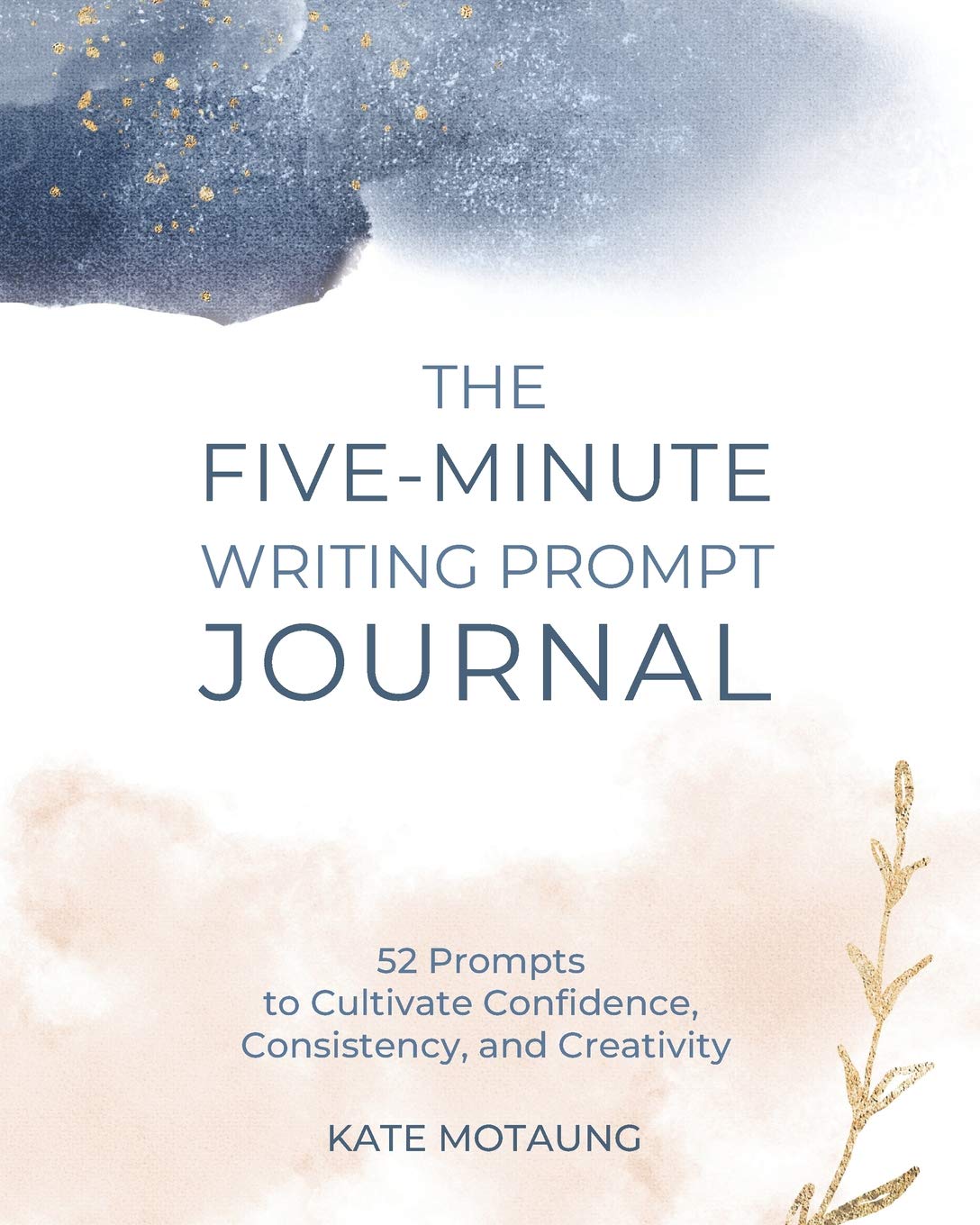 The Five-Minute Writing Prompt Journal: 52 Prompts to Cultivate Confidence, Consistency, and Creativity Media & Communication