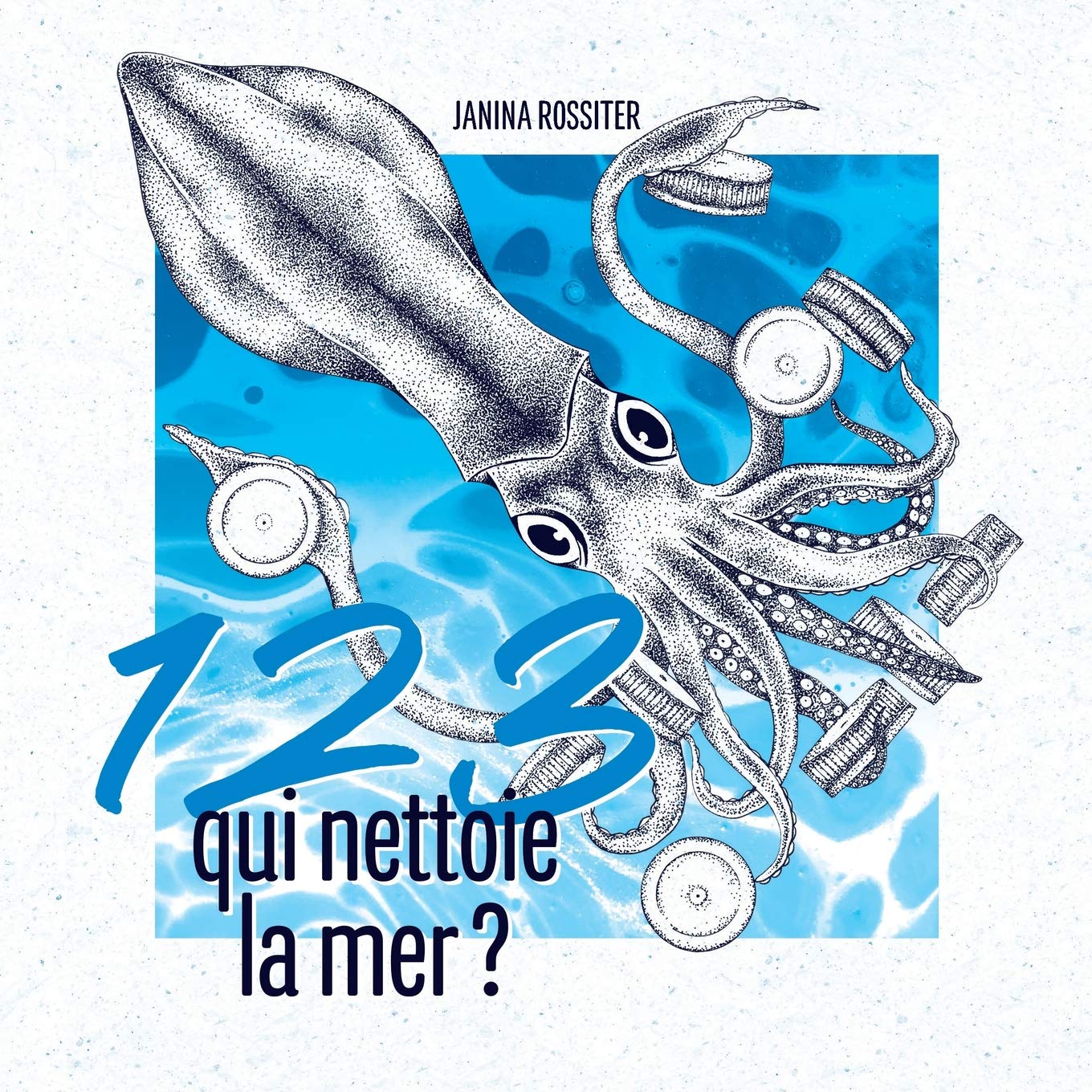 1, 2, 3, qui nettoie la mer ?: Un livre à compter pour sensibiliser les enfants à la protection de notre planète book
