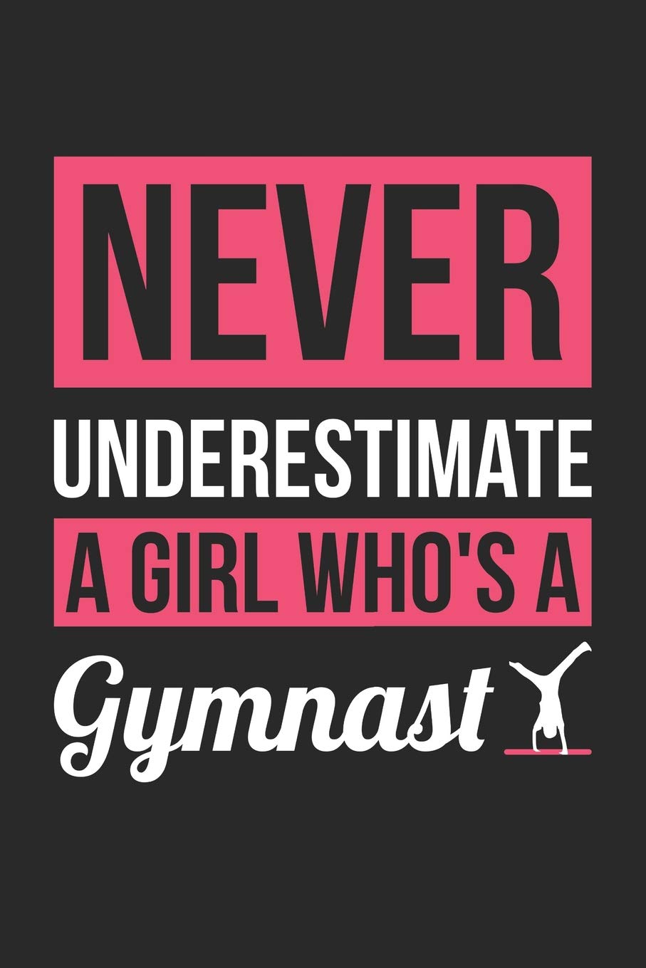 Gymnastics Notebook - Never Underestimate A Girl Who's A Gymnast - Gymnastics Training Journal - Gift for Gymnast: Medium College-Ruled Journey Diary, 110 page, Lined, 6x9 (15.2 x 22.9 cm) Leisure & Fun