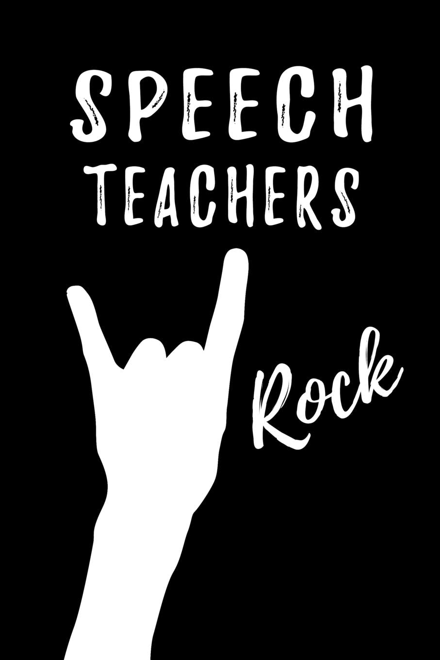 Speech Teachers Rock: Teacher Appreciation Gift: Blank Lined Notebook, Journal, diary to write in. Perfect Graduation Year End Gift for teachers ( Alternative to Thank You Card ) Media & Communication