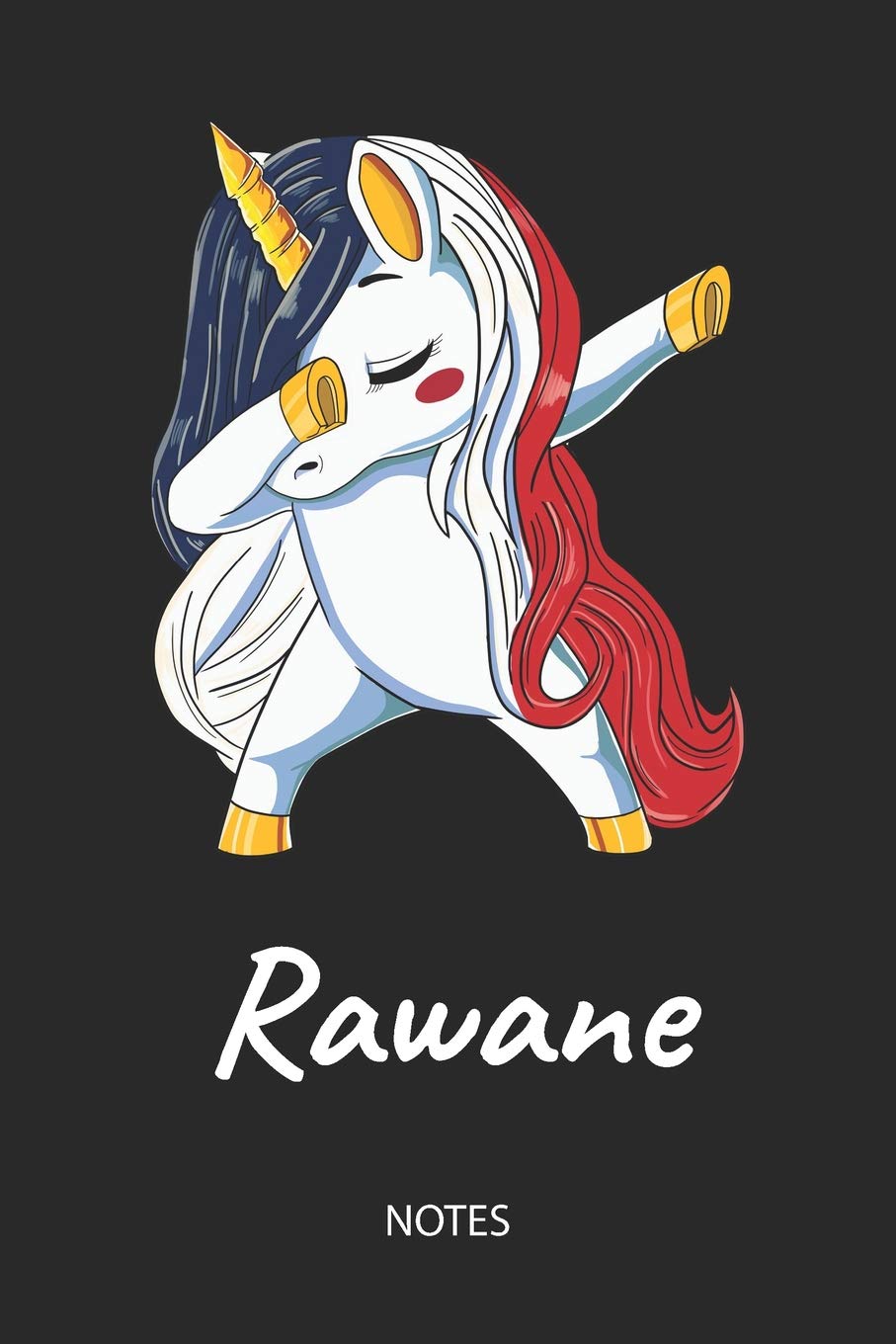 Rawane - Notes: Noms Personnalisé Carnet de notes Journal pour les filles et les femmes. Licorne qui dab aux cheveux aux couleurs du drapeau français. ... anniversaire, cadeau de Noël et de fête. Fairy Tales & Legends
