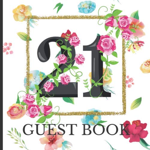 Guest Book: Happy 21st Birthday Celebration and Keepsake Memory Guest Signing and Message Book (21st Birthday Party Guest Books, Band 12) Parents & Children