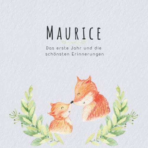 Maurice Das erste Jahr und die schönsten Erinnerungen: Baby Tagebuch I Babyalbum I Erinnerungsalbum I Eintragealbum I Kinderbuch I Babybuch I ... Babyparty Geschenk für die Geburt von Maurice Parents & Children