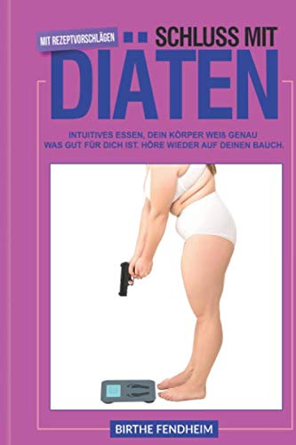 SCHLUSS MIT DIÄTEN: INTUITIVES ESSEN - HÖRE AUF DEN BAUCHGEFÜHL Health, Nutrition & Fitness