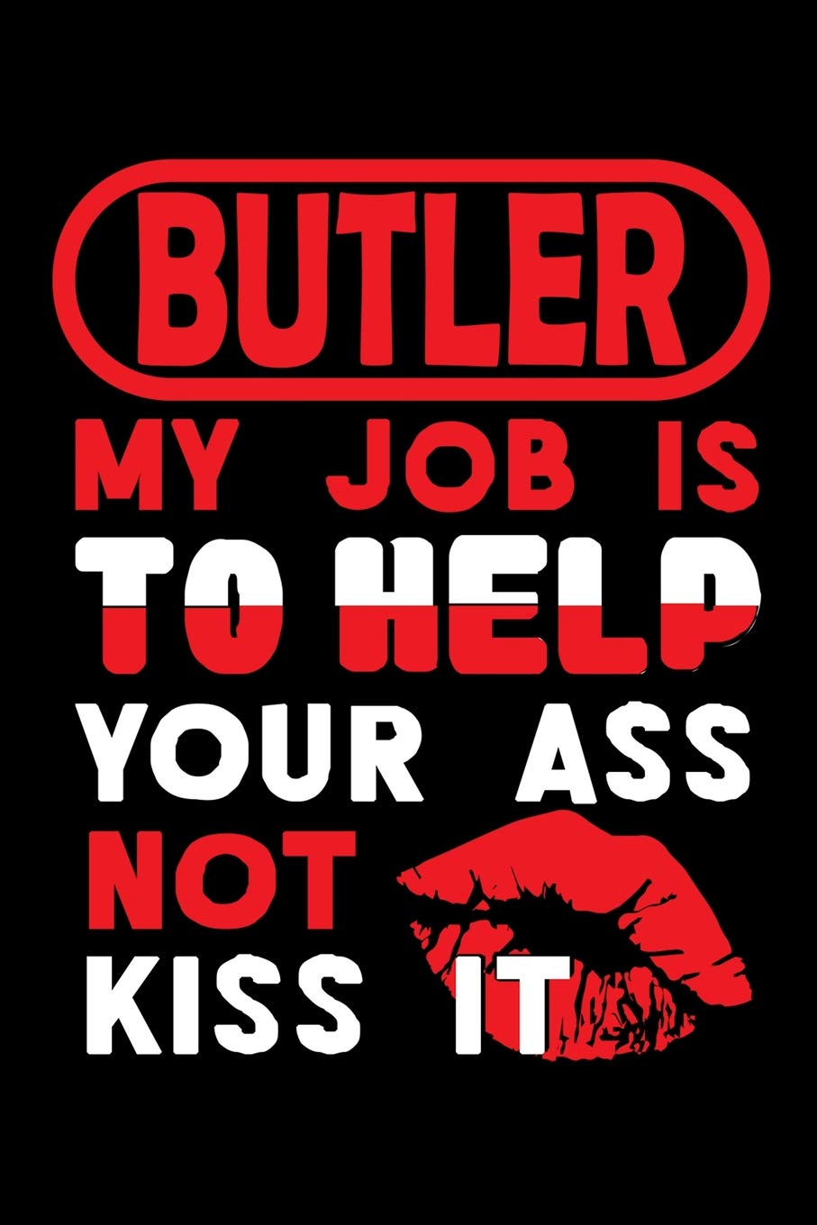 BUTLER - my job is to help your ass not kiss it: Blank Sketch Paper Notebook with frame for People who like Humor and Sarcasm book