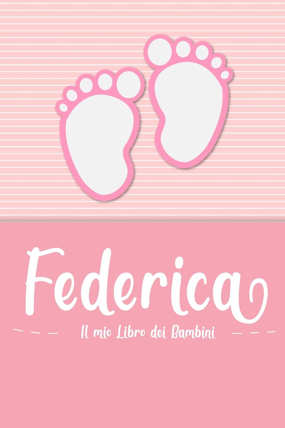 Federica - Il mio Libro dei Bambini: Il libro dei bambini personalizzato per Federica come libro per genitori o diario, per testi, immagini, disegni, foto ... Parents & Children