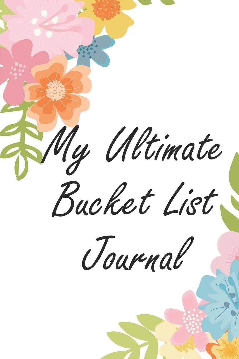 My Ultimate Bucket List Journal: Increase Your Happiness With This Inspirational Adventure Tracker Lifestyle