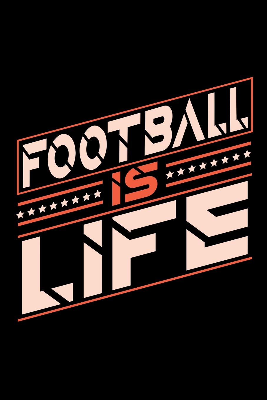 Football is Life: Blank Lined Notebook for People who love their Sports and Hobbies Books