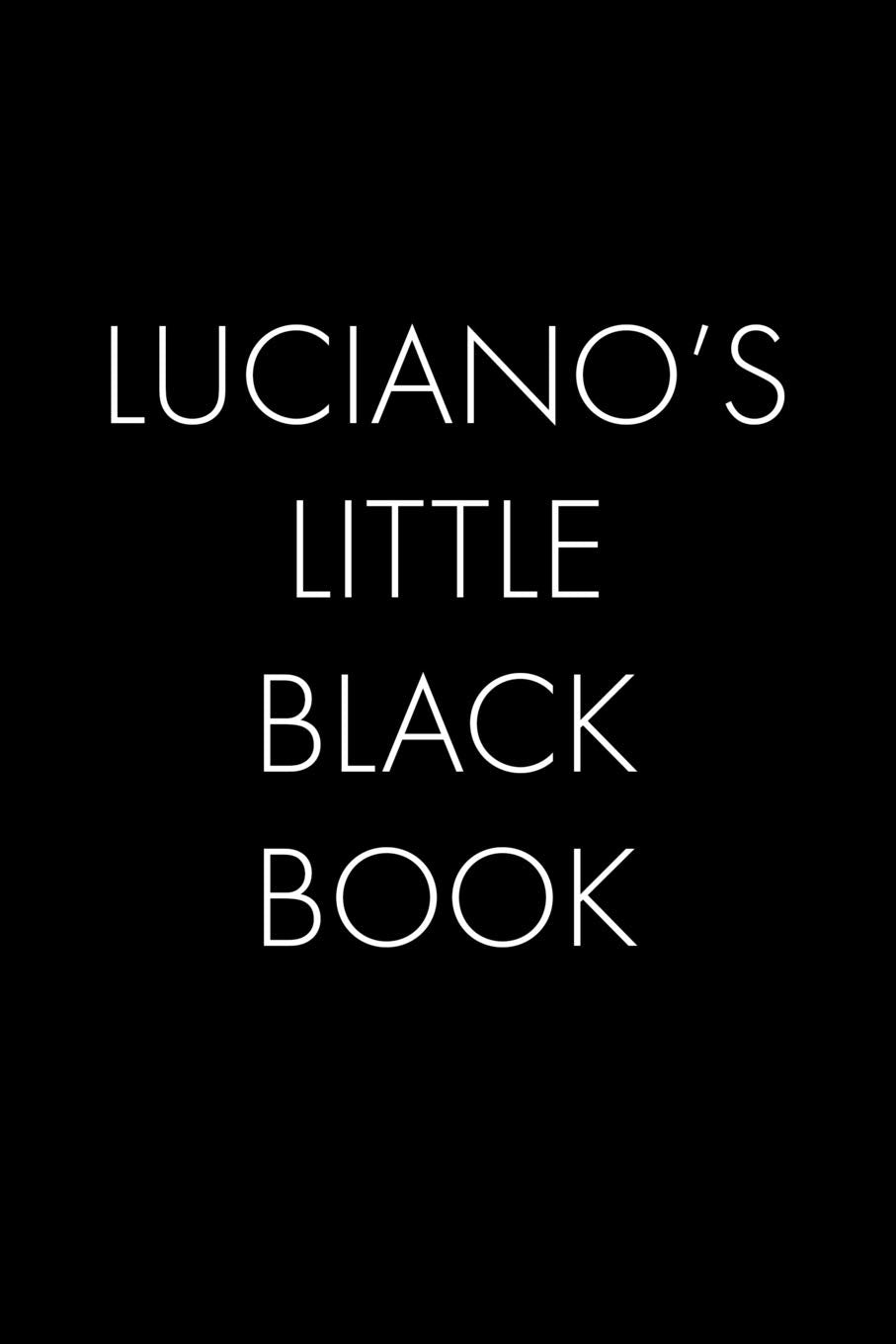 Luciano's Little Black Book: The Perfect Dating Companion for a Handsome Man Named Luciano. A secret place for names, phone numbers, and addresses. Books
