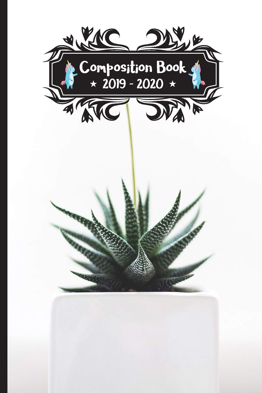 Composition Book 2019 - 2020: Cactus Plants Lover Composition Notebook College Ruled With School Calendar 2019-2020 For Students and Teachers Love ... Elementary Middle and High School Study Guides
