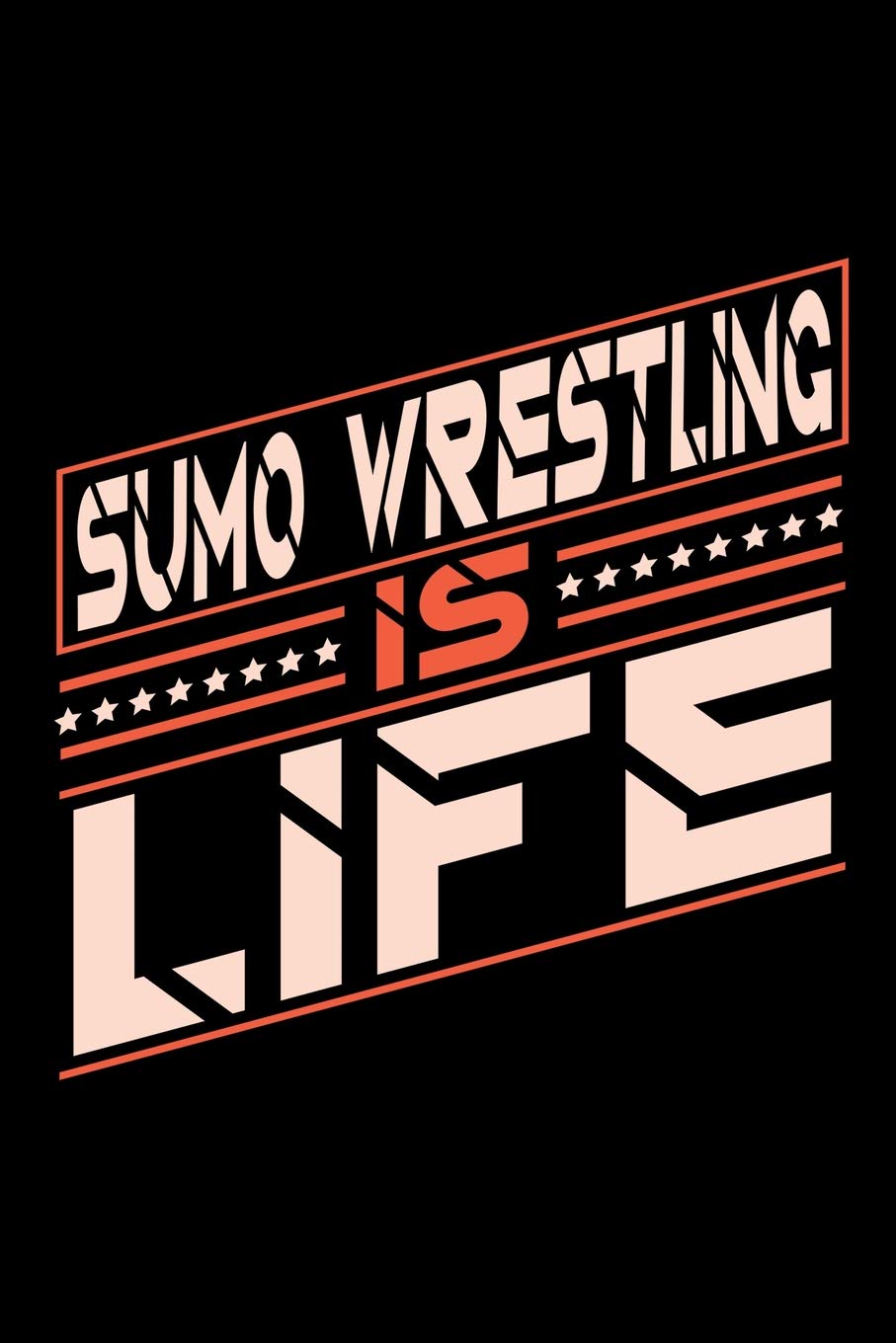 Sumo Wrestling is Life: Blank Lined Notebook for People who love their Sports and Hobbies Books