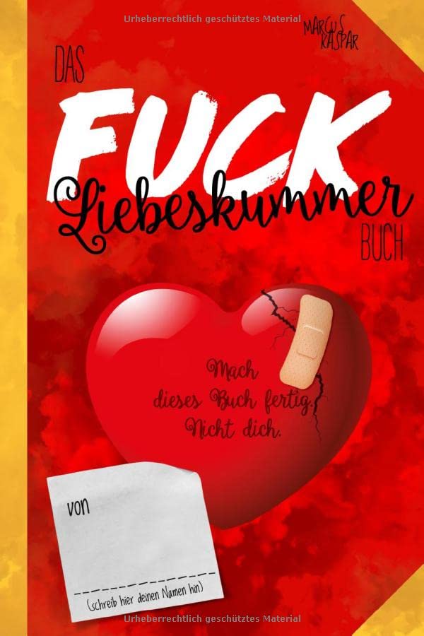 Das Fuck Liebeskummer Buch: Mach dieses Buch fertig. Nicht dich. Lifestyle