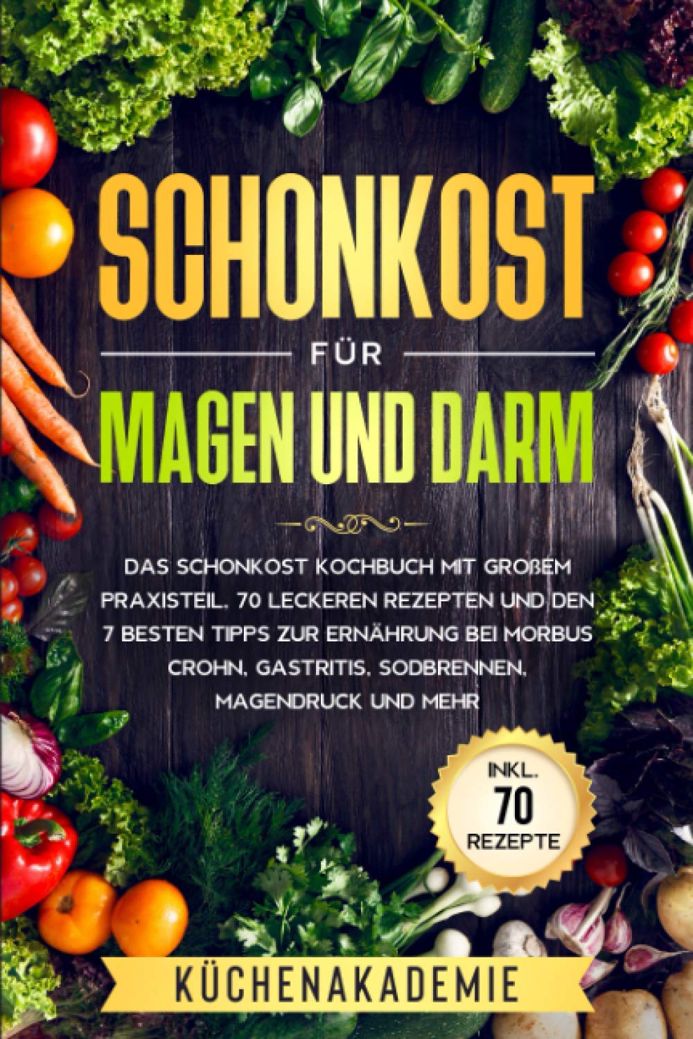 Schonkost für Magen und Darm: Das Schonkost Kochbuch mit großem Praxisteil, 70 leckeren Rezepten und den 7 besten Tipps zur Ernährung bei Morbus Crohn, Gastritis, Sodbrennen, Magendruck und mehr Contemporary literature Books