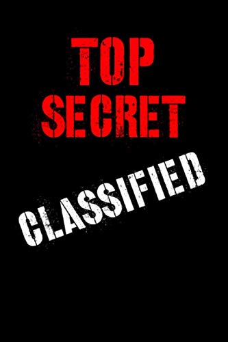Top Secret Classified: Journal, Spy Notepad Secret Agent Notebook for School, Home, Personal- 6" x 9" blank lined 120 pages Books